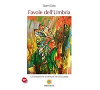 Favole dell'Umbria. Le fantastiche avventure nel mio paese - [Edizioni Eracle]