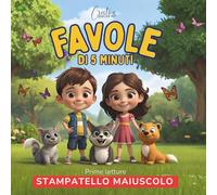 Favole di 5 Minuti: 50 storie in stampatello maiuscolo, ideali per i primi lettori accompagnati da meravigliosi disegni a colori che rendono ogni ... e luminosa, Adatto a bambini dai 5 anni in su