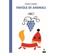 Attilio Cassinelli, Sara Marconi – Favole di animali. Esopo e Fedro – Cartonato (2020)