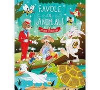 Favole di animali. Storie favolose. Ediz. a colori