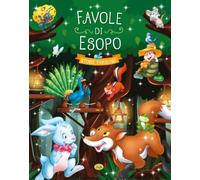 Favole di Esopo. Storie favolose. Ediz. illustrata