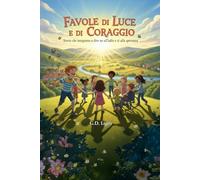 Favole di Luce e di Coraggio: Storie che insegnano a dire no all’odio e sì alla speranza