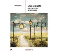 Favole di nessuno: Storie di chi crescendo ha perduto qualcosa