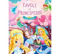 Favole di principesse. Ediz. a colori