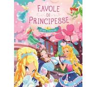 Favole di principesse. Ediz. a colori