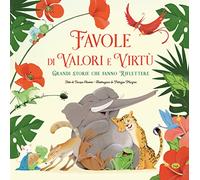 Favole di valori e virtù. Grandi storie che fanno riflettere. Ediz. a colori