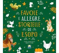 Esopo – Favole e allegre storielle – Ediz. a colori
