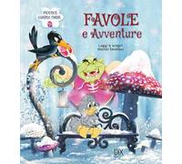 Favole e avventure. Leggi e scopri mondi favolosi!