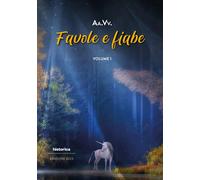 Favole e fiabe 2023. Vol. 1 - [Historica Edizioni]