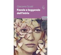 Favole e leggende dell'Istria - Scotti Giacomo