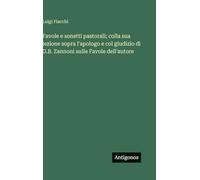 Favole e sonetti pastorali; colla sua lezione sopra l'apologo e col giudizio di G.B. Zannoni sulle Favole dell'autore