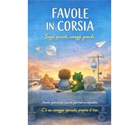 FAVOLE IN CORSIA: Dodici favole illustrate per bambini in ospedale
