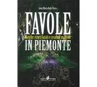 Favole in Piemonte. Masche, esseri fatati e creature magiche