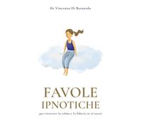 Favole ipnotiche. Per ritrovare la calma e la fiducia in sé stess