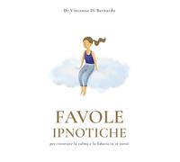 Favole ipnotiche - per ritrovare la calma e la fiducia in sé stessi [Paperback]