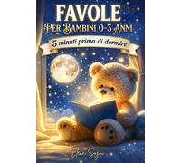 Favole per Bambini 0-3 Anni Storie Illustrate di 5 Minuti con Melodie Dolci e