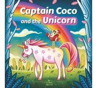 Favole per bambini - Captain Coco and the Unicorn: Una inaspettata storia per bambini sulla diversità e l’amicizia. Dai 2 ai 5 anni.