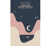 Favole per bambini cresciuti: una raccolta di racconti