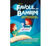 Favole per Bambini Una grande raccolta di favole e fiabe fantastiche - Vol. 31