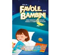 Favole per Bambini Una grande raccolta di favole e fiabe fantastiche - Vol. 34