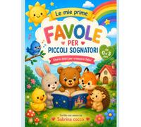 favole per piccoli sognatori: storie dolci per crescere felici