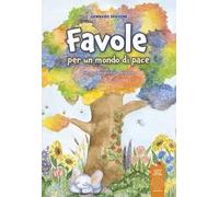 Favole per un mondo di pace. Cinque anni tra la durezza della vita e la leggerezza della gioventù