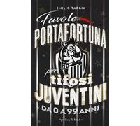 Favole portafortuna per tifosi juventini da 0 a 99 anni