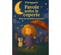 Favole sotto le coperte: Brevi racconti della buonanotte