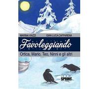Favoleggiando. Ortica, Mario, Teo, Ninni e gli altri
