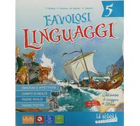 Favolosi linguaggi. Linguaggi-Riflessione linguistica. Per la 5 lementa