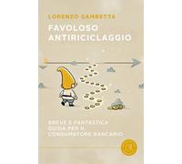 Favoloso antiriciclaggio. Breve e «fantastica» guida per il consumatore bancario