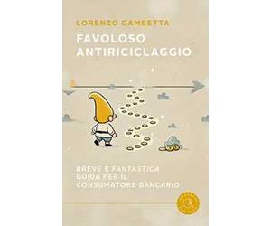 Favoloso antiriciclaggio. Breve e «fantastica» guida per il consumatore bancario