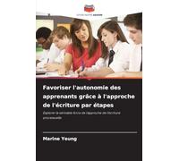 Favoriser l'autonomie des apprenants grâce à l'approche de l'écriture par étapes: Explorer la véritable force de l'approche de l'écriture processuelle