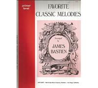 [(Favorite Classic Melodies, Arranged by James Bastien - Primer)] [Author: Arranged by James Bastien] published on (January, 1981)