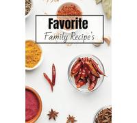Favorite Family Recipe's: Heirloom Flavors: A Collection of your Most Treasured Family Recipes