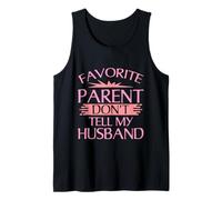 Favorite Parent Don't Tell My Husband Mom Wife Joke Canotta