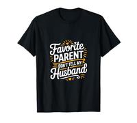 Favorite Parent Don't Tell My Husband Mom Wife Joke ------- Maglietta