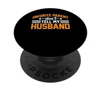 Favorite Parent Don't Tell My Husband Mom Wife Joke - PopSockets PopGrip Adesivo