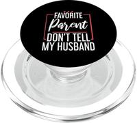 Favorite Parent Don't Tell My Husband Mom Wife Joke - PopSockets PopGrip per MagSafe