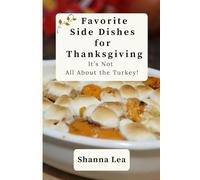 Favorite Side Dishes for Thanksgiving: It’s Not All About the Turkey!