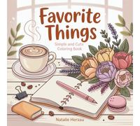 Favorite Things: Simple and Cute Coloring Book for Adults Featuring Beautiful Everyday Items - Coffee, Desserts, Journals, and Lovely Details
