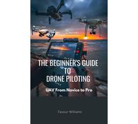FAVOUR WILLIAMS Favour William The Beginner's Guide to Drone Pilotin (Tascabile)