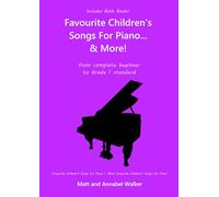 Favourite Children's Songs For Piano... & More! (Includes both books!): From Complete Beginner to Grade 1 Standard
