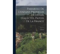 Favre L Parabole De L'enfant Prodigue En Divers Dialectes, Patois De (Tascabile)