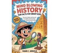 Fawn C Arnold Mind Blowing History Fun Facts for Smart Kids (Tascabile)