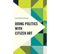 Fawn Daphne Plessner Doing Politics with Citizen Art (Copertina rigida)