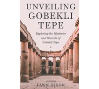 Fawn Dixon Unveiling Gobekli Tepe (Tascabile)