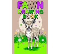 Fawn Drawing Book: A Cute and Creative Sketchbook for Kids, Teens, and Animal Lovers to Draw, Doodle, and Practice Art