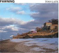 Fawning - Too Late (Iex)