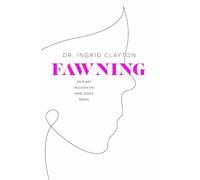 Fawning: Waarom we pleasen en wat het ons kost - en hoe we ermee kunnen stoppen